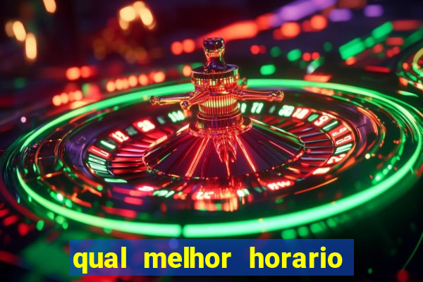 qual melhor horario para jogar