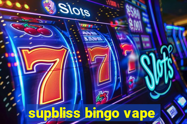 supbliss bingo vape