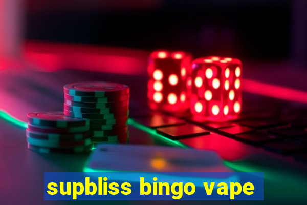 supbliss bingo vape