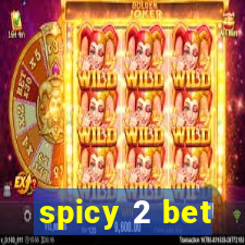 spicy 2 bet