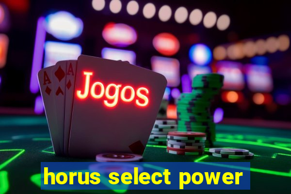 horus select power