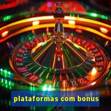 plataformas com bonus