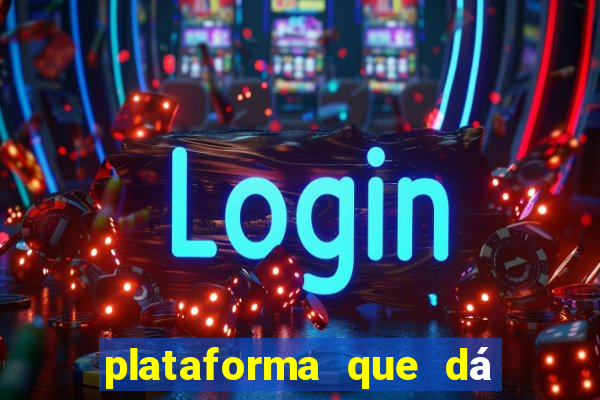 plataforma que dá b?nus para jogar