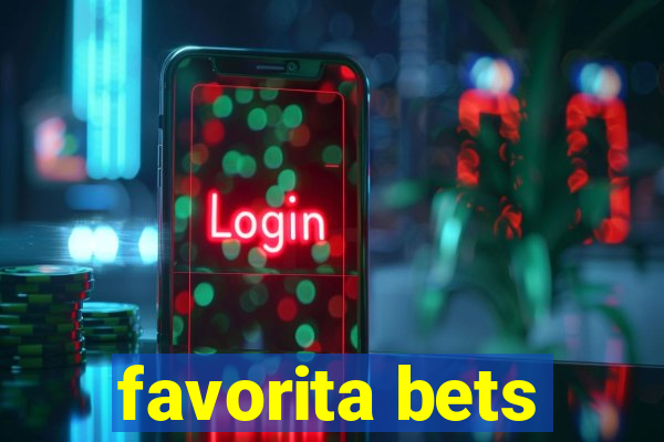 favorita bets