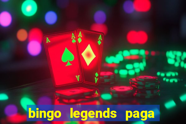 bingo legends paga de verdade