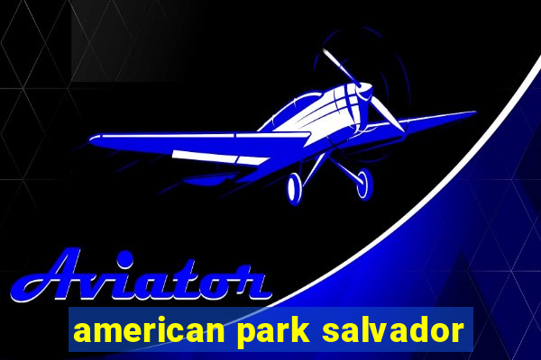 american park salvador