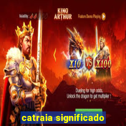 catraia significado