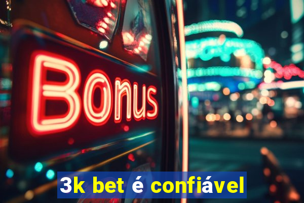 3k bet é confiável