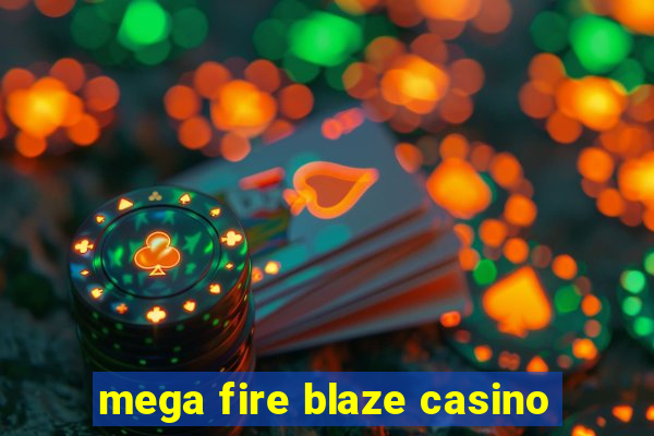 mega fire blaze casino