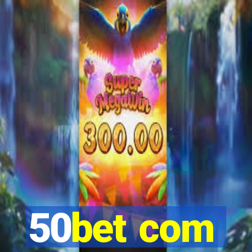 50bet com