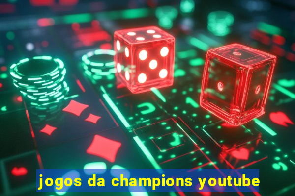 jogos da champions youtube