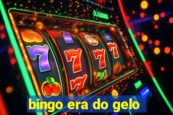 bingo era do gelo