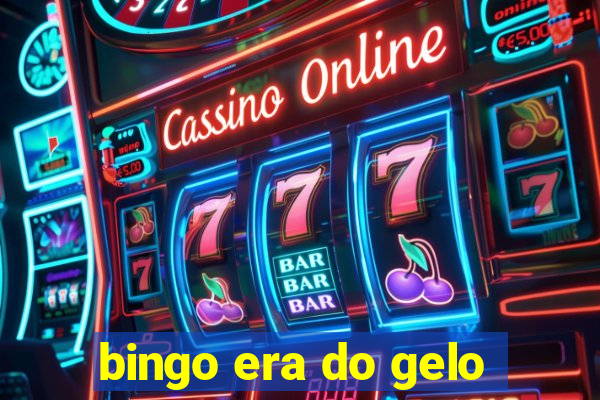 bingo era do gelo