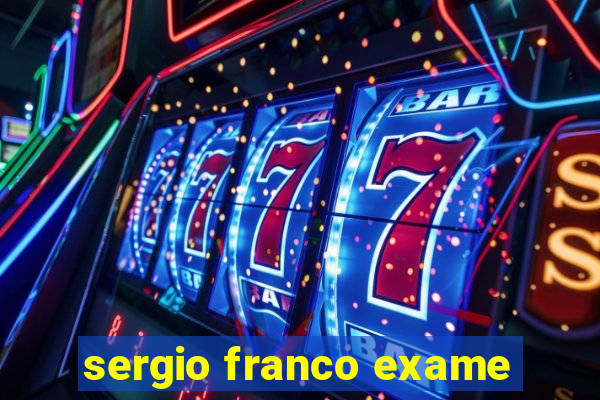 sergio franco exame