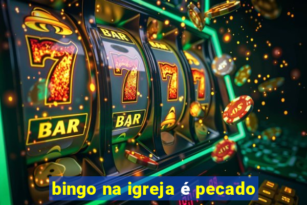 bingo na igreja é pecado