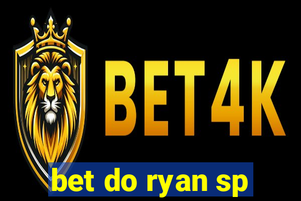 bet do ryan sp