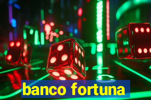 banco fortuna