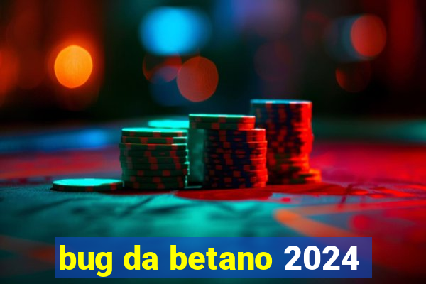 bug da betano 2024