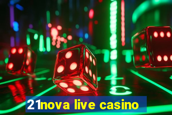 21nova live casino