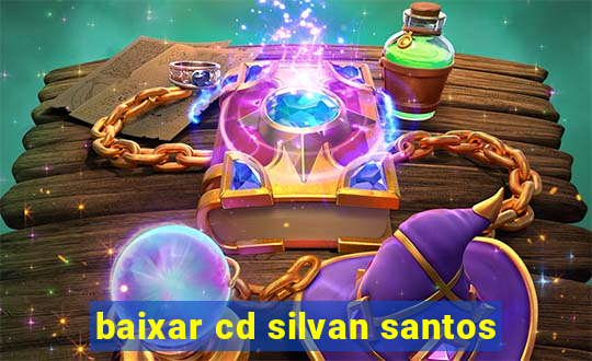 baixar cd silvan santos