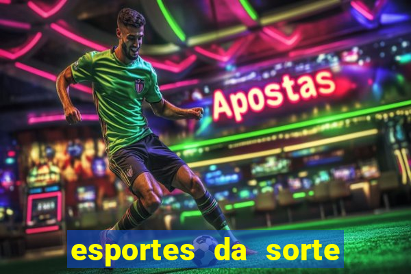 esportes da sorte e vai de bet