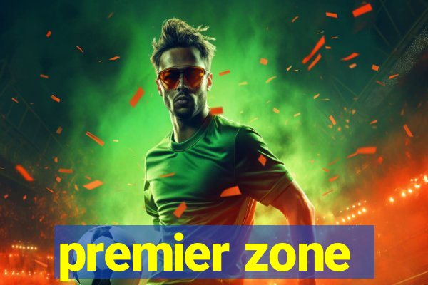 premier zone