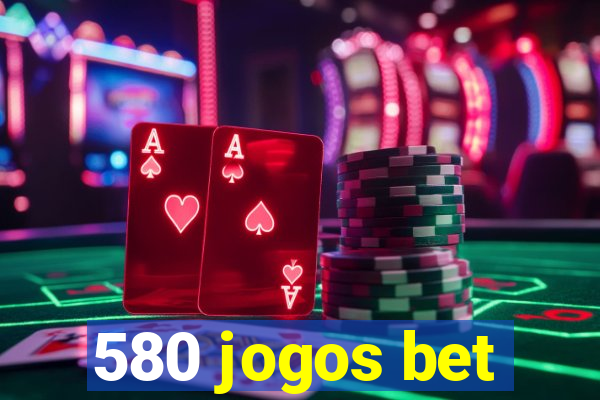 580 jogos bet