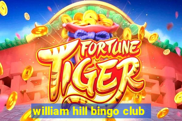 william hill bingo club