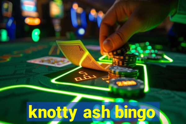 knotty ash bingo