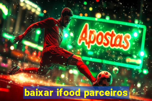 baixar ifood parceiros