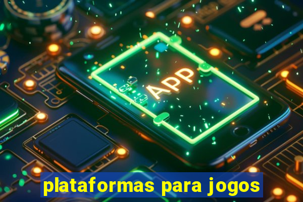 plataformas para jogos