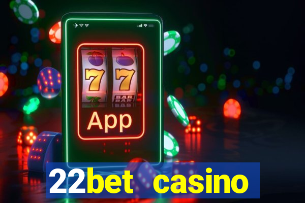 22bet casino welcome bonus