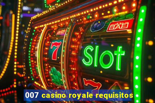 007 casino royale requisitos