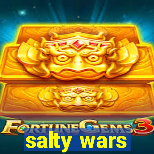 salty wars