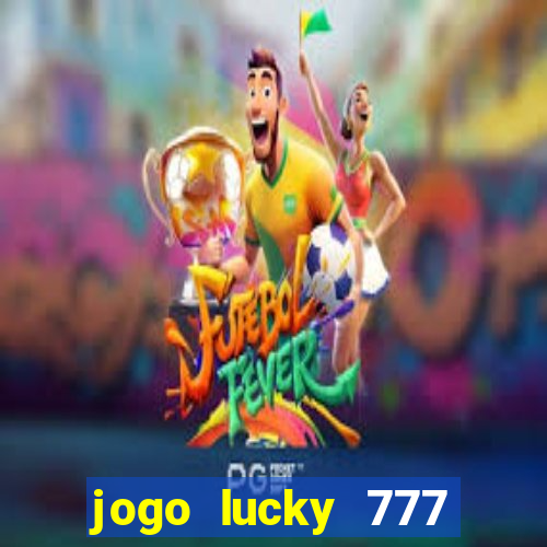 jogo lucky 777 paga mesmo