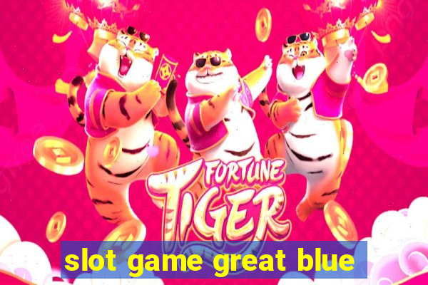 slot game great blue