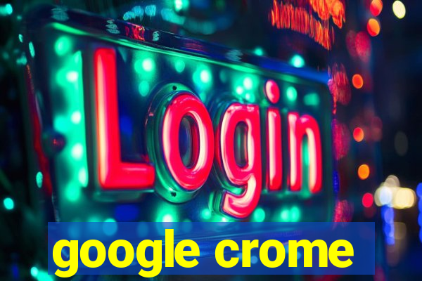 google crome