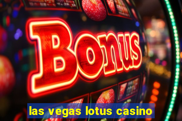 las vegas lotus casino