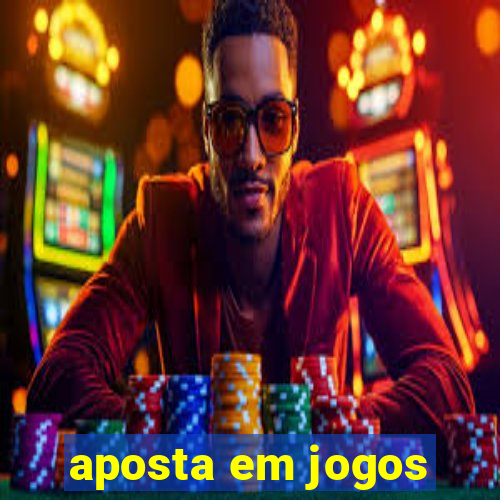 aposta em jogos