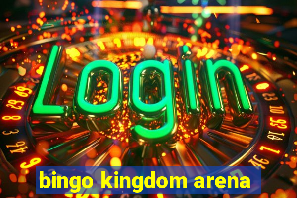 bingo kingdom arena