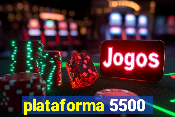 plataforma 5500