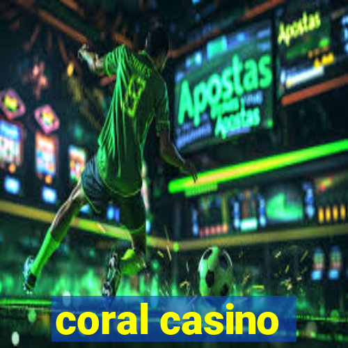 coral casino