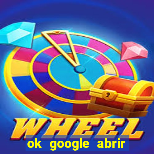 ok google abrir jogo de c****