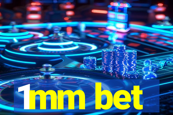 1mm bet