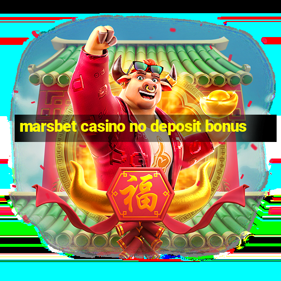 marsbet casino no deposit bonus