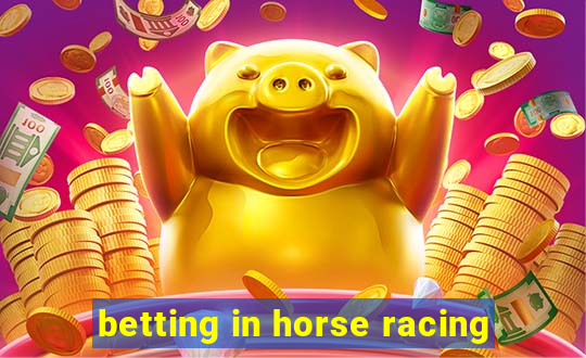 betting in horse racing