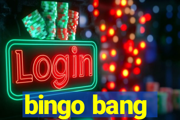 bingo bang