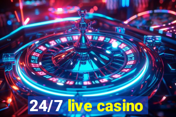 24/7 live casino