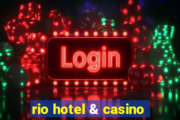 rio hotel & casino