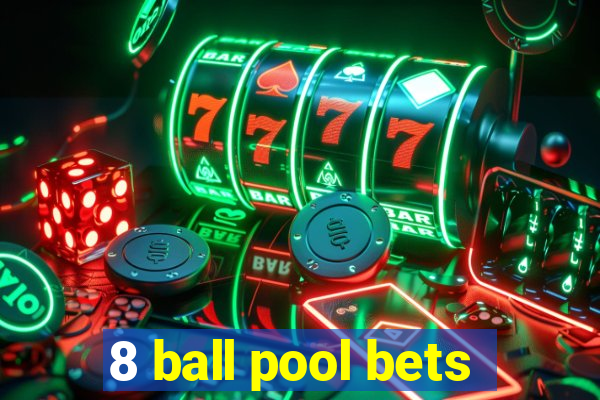 8 ball pool bets